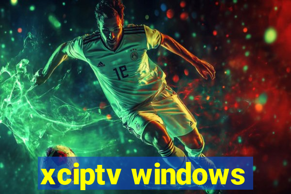xciptv windows